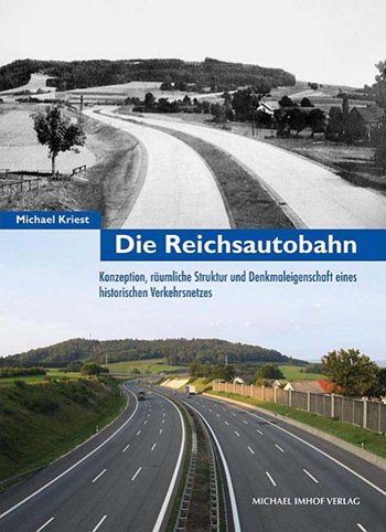 Die Reichsautobahn Konzeption, räumliche Struktur und Denkmaleigenschaft eines historischen Verkehrsnetzes Michael Kriest
