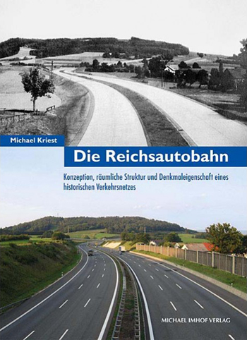 Die Reichsautobahn Konzeption, r�umliche Struktur und Denkmaleigenschaft eines historischen Verkehrsnetzes Michael Kriest